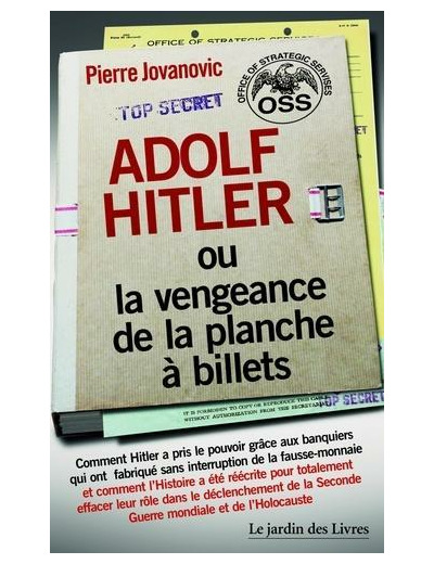 Adolf Hitler ou la vengeance de la planche à billets - Et Le document secret de l'OSS sur la personnalité d'Adolf Hitler - Grand Format