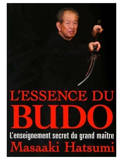 L'essence du budo - L'enseignement secret du grand maître