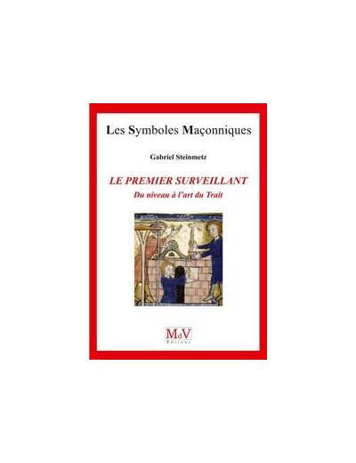 N°74 Gabriel Steinmetz, LE PREMIER SURVEILLANT, Du niveau à l'art du Trait