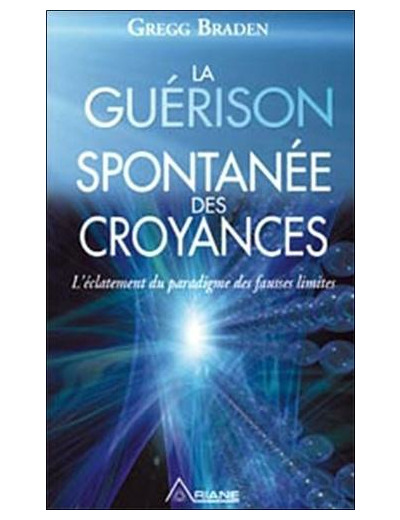 La guérison spontanée des croyances - L'éclatement du paradigme des fausses limites