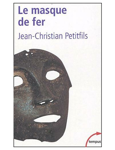 Le masque de fer - Entre histoire et légende -