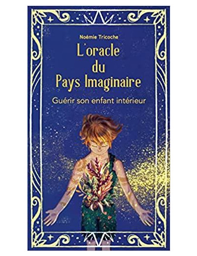 L'oracle du pays imaginaire. Guérir son enfant intérieur