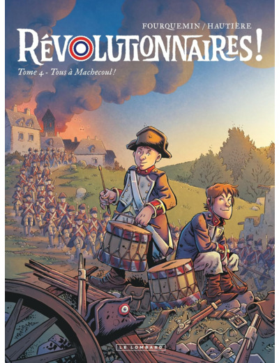 REVOLUTIONNAIRES ! - TOME 4 - TOUS A MACHECOUL !
