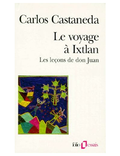 Le voyage à Ixtlan. Les leçons de Don Juan -