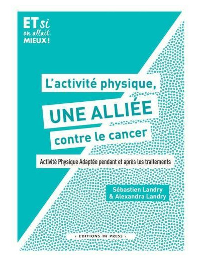 L'activité physique, une alliée contre le cancer ! - Activité physique adaptée pendant et après les traitements -