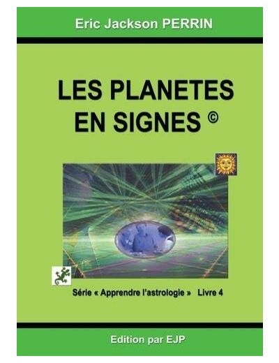 Astrologie - Livre 4 : Les planètes en signes