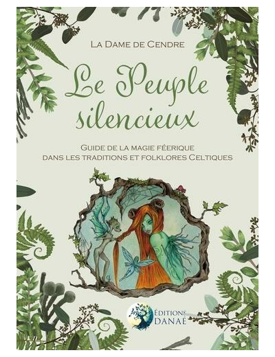 Le Peuple silencieux - Guide de la magie féerique dans les traditions et folklores celtiques