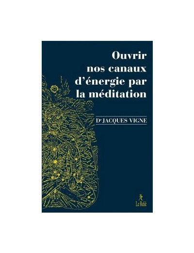 Ouvrir nos canaux d'énergie par la méditation