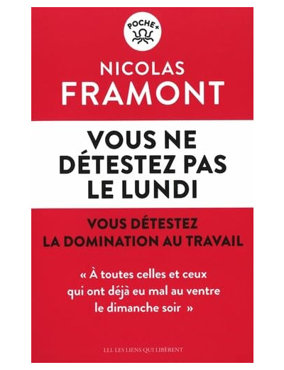 VOUS NE DETESTEZ PAS LE LUNDI - VOUS DETESTEZ LA DOMINATION AU TRAVAIL