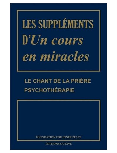 Les suppléments d'Un cours en miracles - Le chant de la prière ; Psychothérapie -