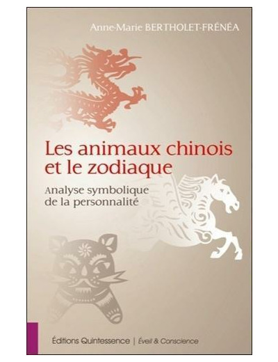 Les animaux chinois et le zodiaque - L'analyse symbolique de la personnalité