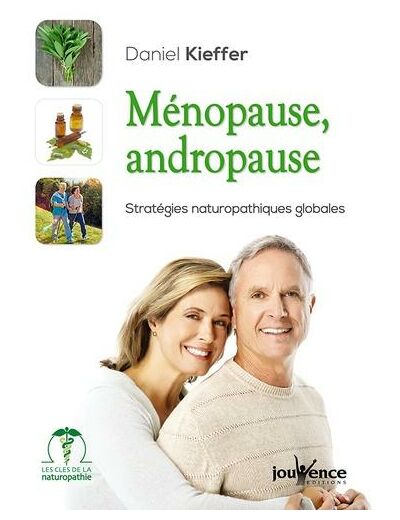 Ménopause, Andropause - Stratégies naturopathiques pour être en harmonie avec son âge