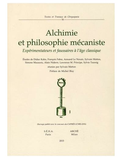 Alchimie et philosophie mécaniste - Expérimentateurs et faussaires à l'âge classique