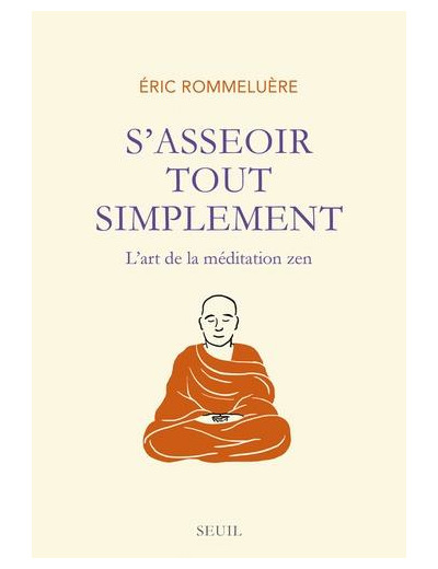 S'asseoir tout simplement - L'art de la méditation zen