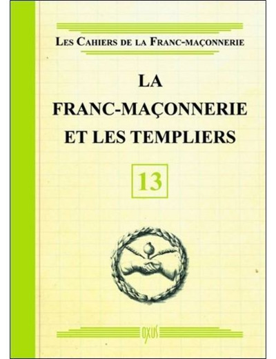 La franc-maçonnerie et les templiers - livret 13