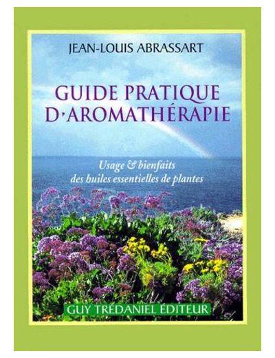 GUIDE PRATIQUE D’AROMATHÉRAPIE