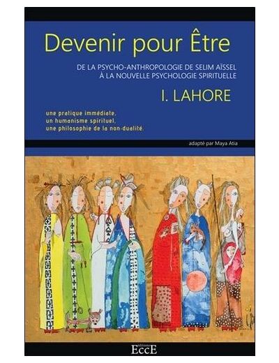 Devenir pour être - De la psycho-anthropologie de Selim Aïssel à la nouvelle psychologie spirituelle