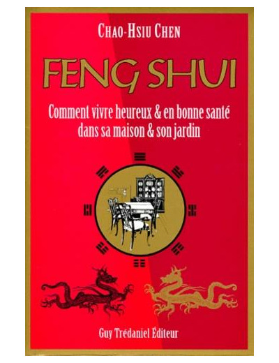 FENG SHUI Comment vivre heureux...