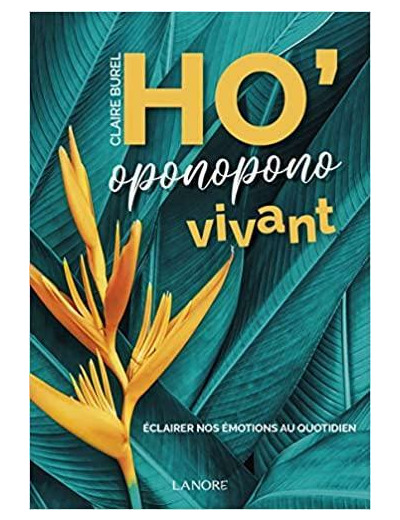 Ho'oponopono vivant - Nos émotions au quotidien