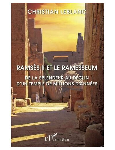 Ramsès II et le Ramesseum - De la splendeur au déclin d'un temple de millions d'années