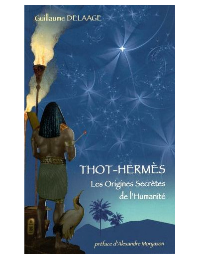 Thot-Hermès - Les origines secrètes de l'humanité