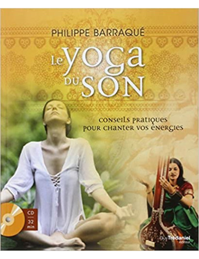 Le yoga du son - Conseils pratiques pour chanter vos énergies