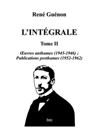 L'intégrale - Tome 2, Oeuvres anthumes (1945-1946) ; Publications posthumes (1952-1962)