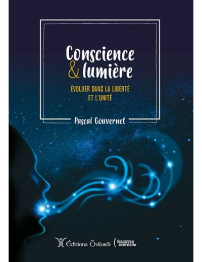 Conscience & Lumière - Evoluer Dans La Liberté Et L'Unité