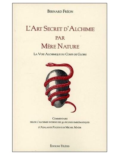 L'art secret d'alchimie par Mère nature - La Voie alchimique des Corps de Gloire