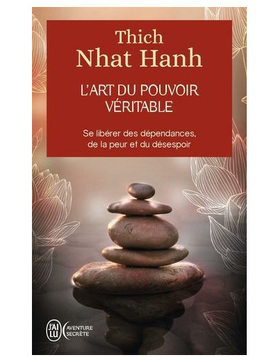 L'art du pouvoir véritable - Se libérer des dépendances, de la peur et du désespoir - Poche