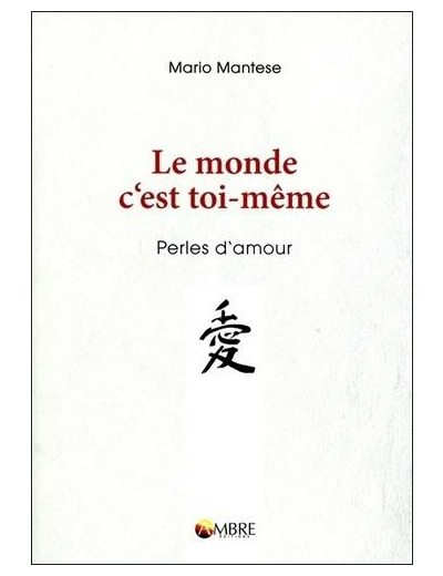 Le monde, c'est toi-même - Perles d'amour