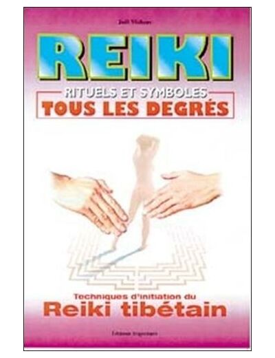 REIKI. Rituels et symboles, tous les degrés