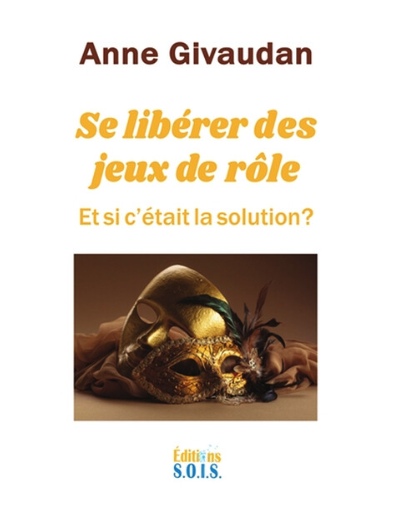 Se libérer des jeux de rôle - Et si c'était la solution ?