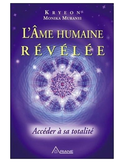 L'Ame humaine révélée - Accéder à sa totalité
