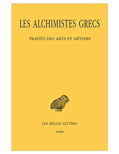 Les alchimistes grecs: Tome 9, 1re partie, Traités des arts et métiers