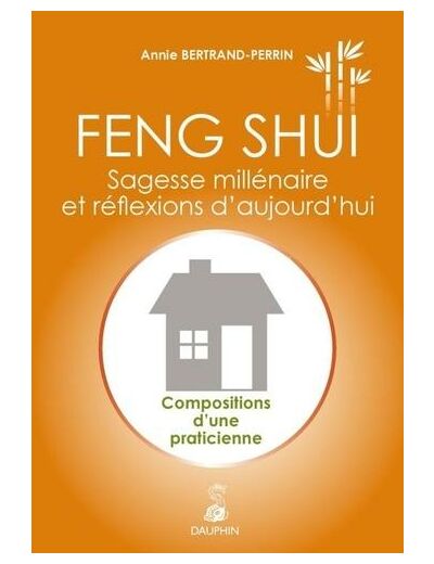 Feng-shui : sagesse millénaire et réflexions d'aujourd'hui - Compositions d'une praticienne