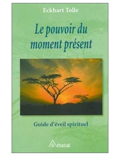 Le pouvoir du moment présent - Guide d'éveil spirituel