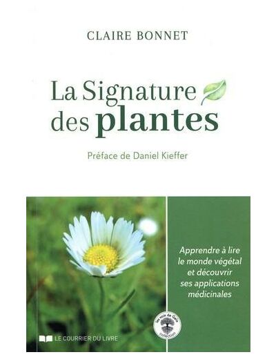 La signature des plantes - Apprendre à lire le monde végétal et découvrir ses applications médicinales
