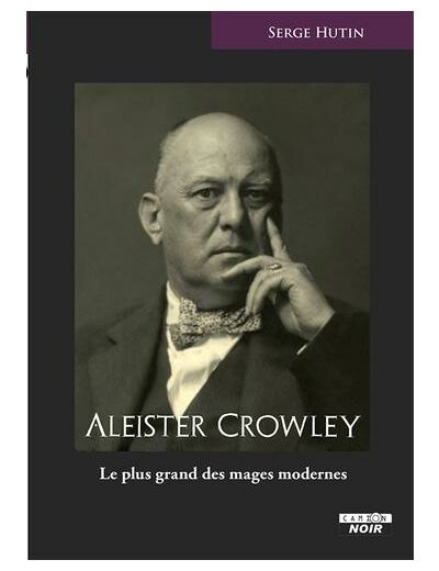 Aleister Crowley, le plus grand des mages modernes