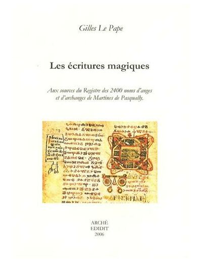 Les écritures magiques - Aux sources du Registre des 2400 noms d'anges et d'archanges de Martines de Pasqually