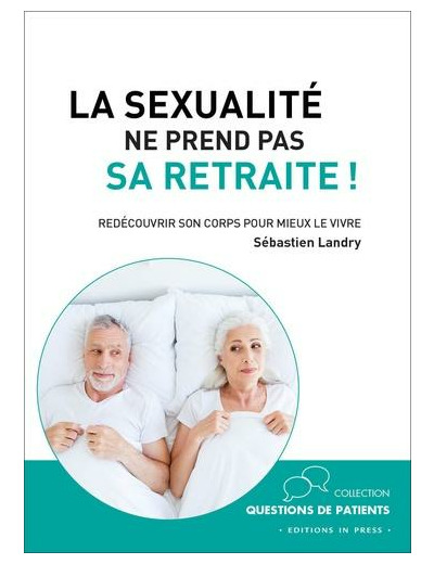 La sexualité ne prend pas sa retraite ! - Redécouvrir son corps pour mieux le vivre