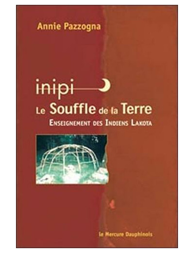 Inipi, le souffle de la Terre - Enseignement des Indiens Lakota