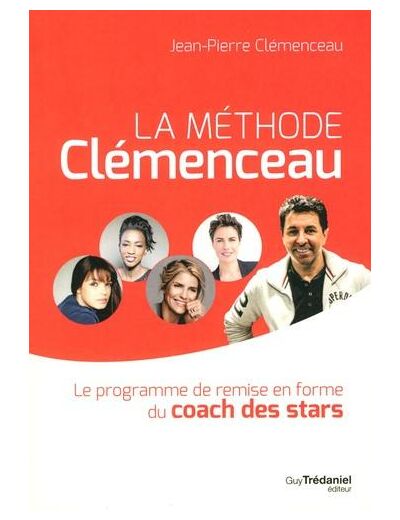 La méthode Clémenceau - Le programme de remise en forme du coach des stars