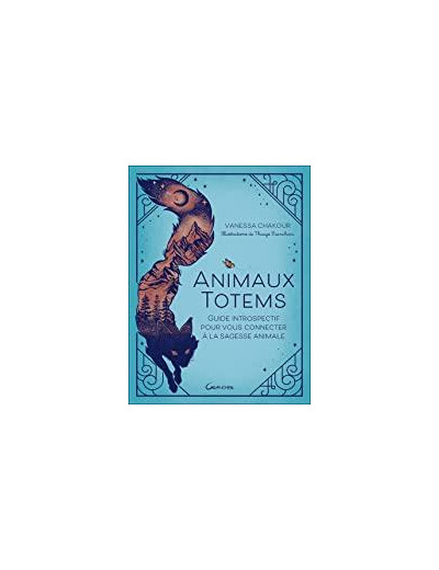 Animaux totems. Guide introspectif pour vous connecter à la sagesse animale