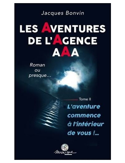 Les aventures de l'agence AAA, roman ou presque... - Tome II