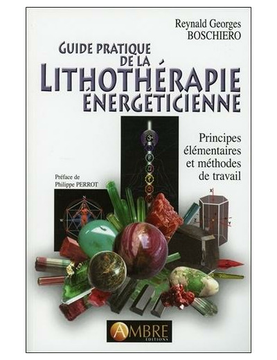 Guide pratique de la lithothérapie énergéticienne - Principes élémentaires et méthodes de travail