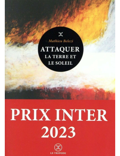 ATTAQUER LA TERRE ET LE SOLEIL - PRIX INTER 2023