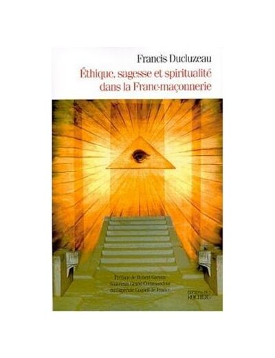 Ethique, sagesse et spiritualité dans la Franc-maçonnerie