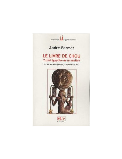 N°7 André Fermat, Le livre égyptien de la Lumière (Shou)