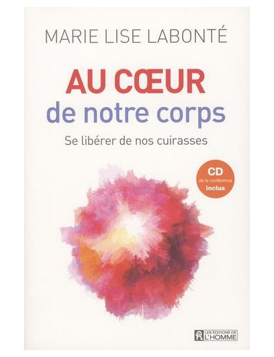 Au coeur de notre corps - Se libérer de nos cuirasses